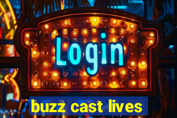 buzz cast lives